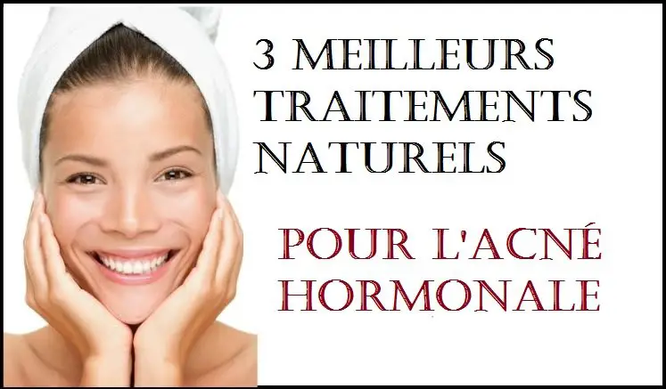 3 Meilleurs Traitements Naturels Pour L'acné Hormonale